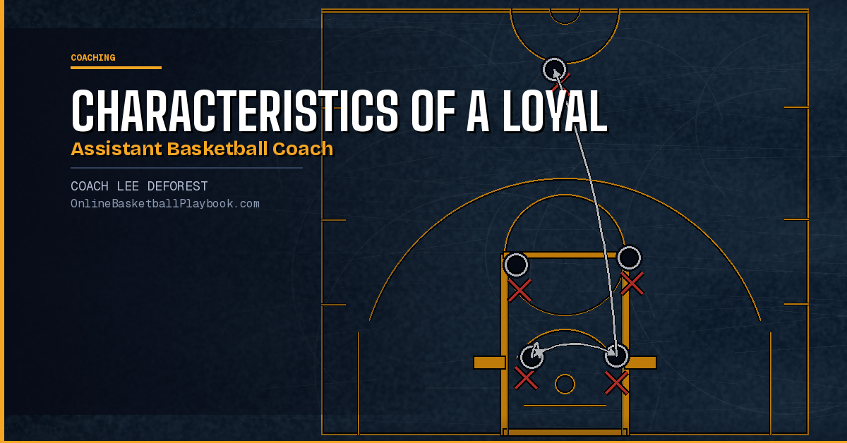 Characteristics of a Loyal Assistant Basketball Coach