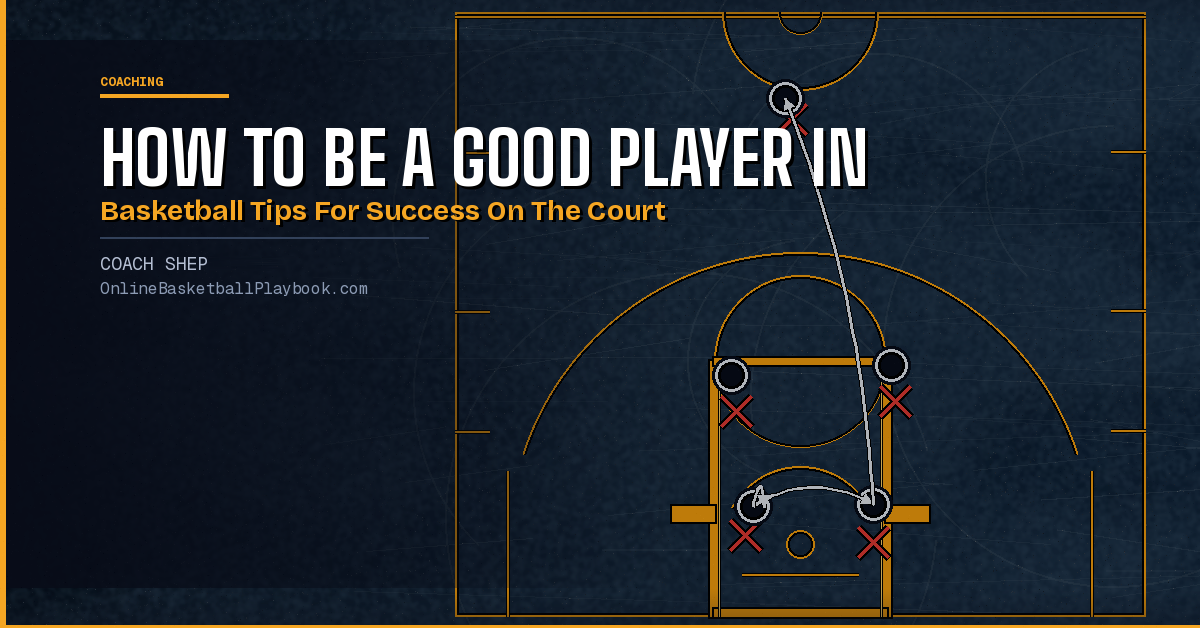 How to Be a Good Player in Basketball: Tips for Success on the Court
